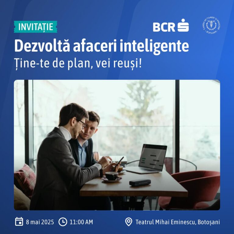 „Dezvoltă afaceri inteligente” la Botoșani – conferință BCR & CCIA cu strategii, finanțări și leadership pentru viitorul antreprenoriatului local