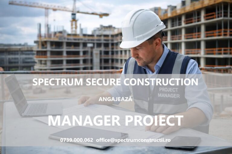 Locuri de muncă în Botoșani: Spectrum Secure Construction angajează Manager de Proiect